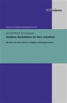 Arndt E. Schnepper, Arndt Elmar Schnepper, Raine Lachmann, Rainer Lachmann, Martin Rothgangel - Goldene Buchstaben ins Herz schreiben