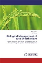 Ashra Khan, Ashraf Khan, A P Sinha, A. P. Sinha - Biological Management of Rice Sheath Blight