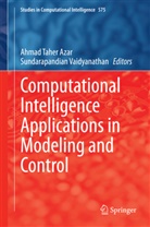 Ahmad Taher Azar, Ahma Taher Azar, Ahmad Taher Azar, Vaidyanathan, Vaidyanathan, Sundarapandian Vaidyanathan - Computational Intelligence Applications in Modeling and Control