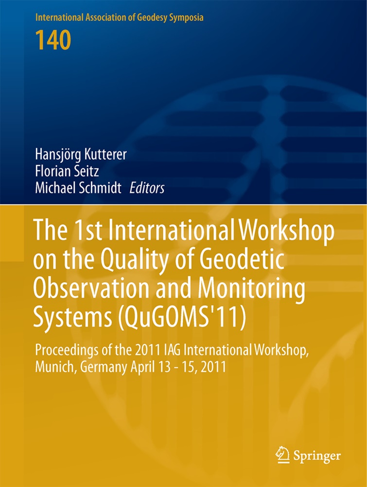 Hamza Alkhatib, Hamza Alkhatib et al, Hansjörg Kutterer, Michael Schmidt, Floria Seitz, … - The 1st International Workshop on the Quality of Geodetic Observation and Monitoring Systems (QuGOMS'11) Proceedings of the 2011 IAG International Workshop, Munich, Germany April 13-15, 2011