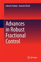 Fabrizi Padula, Fabrizio Padula, Antonio Visioli - Advances in Robust Fractional Control