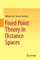 Willia Kirk, William Kirk, Naseer Shahzad - Fixed Point Theory in Distance Spaces