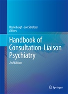 Hoyl Leigh, Hoyle Leigh, Streltzer, Streltzer, Jon Streltzer - Handbook of Consultation-Liaison Psychiatry
