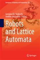 Adamatzky, Adamatzky, Andrew Adamatzky, Georgio Ch Sirakoulis, Georgios Ch Sirakoulis, Georgios Sirakoulis... - Robots and Lattice Automata