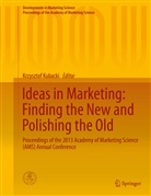 Krzyszto Kubacki, Krzysztof Kubacki - Ideas in Marketing: Finding the New and Polishing the Old