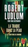 Robert Ludlum, Ludlum-r van lustbad, Eric Lustbader, Eric Van Lustbader - La traque dans la peau : le territoire de Bourne