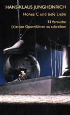 Hans K Jungheinrich, Hans-Klaus Jungheinrich - Hohes C und tiefe Liebe