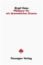 Birgit Haas - Plädoyer für ein dramatisches Drama