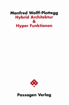 Manfred Wolff-Plottegg - Hybrid Architektur & Hyper Funktionen