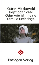 Katrin Mackowski - Kopf oder Zahl Oder wie ich meine Familie umbringe