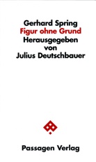 Gerhard Spring, Julius Deutschbauer, Julius und Marlene Deutschbauer - Figur ohne Grund