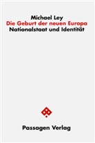 Michael Ley - Die Geburt der neuen Europa