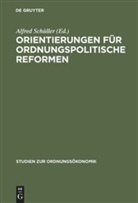 Alfred Schüller - Orientierungen für ordnungspolitische Reformen