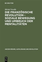 Michel Vovelle - Die Französische Revolution - Soziale Bewegung und Umbruch der Mentalitäten