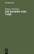 Helmut Altrichter - Die Bauern von Tver