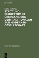 Lotha Gall, Lothar Gall - Stadt und Bürgertum im Übergang von der traditionalen zur modernen Gesellschaft