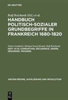 Diete Gembicki, Dieter Gembicki, Reichardt, Rolf Reichardt, Michae Scotti-Rosinl, Michael Scotti-Rosinl... - Handbuch politisch-sozialer Grundbegriffe in Frankreich 1680-1820 - Heft 14-15: Corruption, Decadence. Ordre, Desordre. Progres