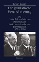 Eckart Conze - Die gaullistische Herausforderung