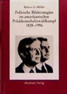 Marion G. Müller - Politische Bildstrategien im amerikanischen Präsidentschaftswahlkampf 1828-1996
