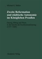 Michael Müller, Michael G. Müller - Zweite Reformation und städtische Autonomie im Königlichen Preußen