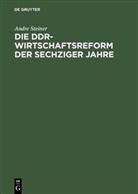 Andre Steiner, André Steiner - Die DDR-Wirtschaftsreform der sechziger Jahre