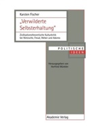 Karsten Fischer - 'Verwilderte Selbsterhaltung'