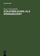 Bruno Preisendörfer - Staatsbildung als Königskunst