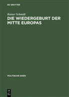 Rainer Schmidt, Herfried Münkler - Die Wiedergeburt der Mitte Europas