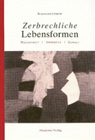 Burkhard Liebsch - Zerbrechliche Lebensformen