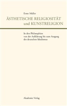 Ernst Müller - Ästhetische Religiösität und Kunstreligion