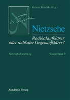 Konstantin Bröse, Veit Friemert, Julia Niemann, Renat Reschke, Renate Reschke - Nietzscheforschung - Sonderband 2: Nietzsche - Radikalaufklärer oder radikaler Gegenaufklärer?