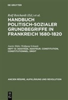 Anett Höfer, Anette Höfer, Annette Höfer, Wolfgang Schmale, Rolf Reichardt, Eberhard Schmitt... - Handbuch politisch-sozialer Grundbegriffe in Frankreich 1680-1820 - Heft 12: Agiotage, agioteur. Constitution, constitutionnel. Droit. Constitution, Constitutionnel. Doit