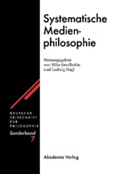 Nagl, Nagl, Ludwig Nagl, Mik Sandbothe, Mike Sandbothe - Deutsche Zeitschrift für Philosophie, Sonderbände - Bd.7: Systematische Medienphilosophie