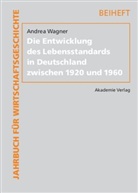 Andrea Wagner - Die Entwicklung des Lebensstandards in Deutschland zwischen 1920 und 1960