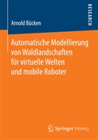 Arnold Bücken - Automatische Modellierung von Waldlandschaften für virtuelle Welten und mobile Roboter