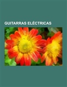 Fuente: Wikipedia, Fuente: Wikipedia - Guitarras eléctricas