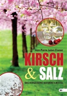 Jean-Pierre J. Elsener, Jean-Pierre James Elsener - Kirsch & Salz - Das vergessene Naturheilmittel