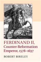 Robert Bireley, Robert (Loyola University Bireley, Bireley Robert, Robert Birely Sj - Ferdinand II, Counter-Reformation Emperor, 1578-1637