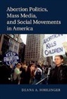 Deana A. Rohlinger, Deana A. (Florida State University) Rohlinger, Rohlinger Deana A. - Abortion Politics, Mass Media, and Social Movements in America