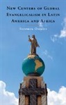 Stephen Offutt, Offutt Stephen - New Centers of Global Evangelicalism in Latin America and Africa