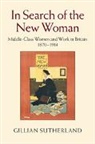 Gillian Sutherland, Gillian (University of Cambridge) Sutherland, Sutherland Gillian - In Search of the New Woman