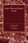 Abraham Cowley, Abraham Etc Cowley, Cowley Abraham, A. R. Waller, Waller A. R. - Essays, Plays and Sundry Verses