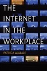 Patricia Wallace - Internet in the Workplace