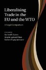 Sanford E. Gaines, Sanford E. Egelund Olsen Gaines, Birgitte Egelund Olsen, Egelund Olsen Birgitte, Karsten Engsig Sorensen, Karsten Engsig Sørensen... - Liberalising Trade in the Eu and the Wto