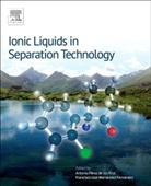 Antonia Perez De Los Rios, Antonia Hernandez Fernandez Perez De Los Rios, Antonia Perez De Los Rios, Francisco Jose Hernandez Fernandez, Hernandez Fernandez Francisco Jose, Antonia Perez De Los Rios - Ionic Liquids in Separation Technology