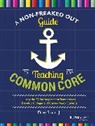D Stuart, Dave Stuart, Stuart Dave - Non-Freaked Out Guide to Teaching the Common Core