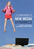 Axel Bruns, Jean Burgess, J. Hartley, John Hartley, John Burgess Hartley, Axel Bruns... - Companion to New Media Dynamics