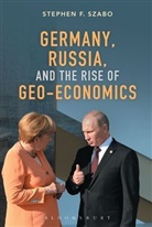 Stephen F Szabo, Stephen F. Szabo - Germany, Russia, and the Rise of Geo-Economics