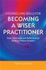 Tony Evans, EVANS TONY, Christiane Sanderson - Counselling Skills for Becoming a Wiser Practitioner