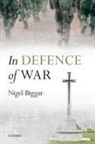 Nigel Biggar, Nigel (Regius the Mcdonald Centre for Theo Biggar - In Defence of War
